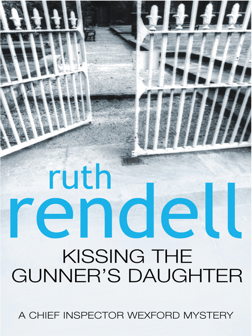 Title details for Kissing the Gunner's Daughter by Ruth Rendell - Available